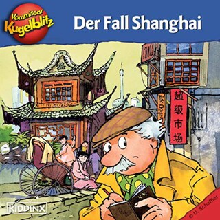 Kommissar Kugelblitz in Shanghai (Ungekürzt) als Hörbuch