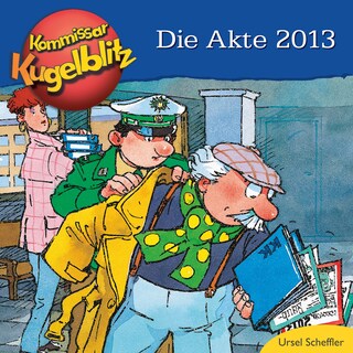 Die Akte 2013 - Kommissar Kugelblitz (ungekürzt) als Hörbuch