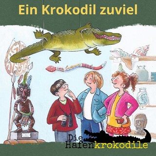 Ein Krokodil zu viel - Die Hafenkrokodile, Folge 1 (Ungekürzt) als Hörbuch