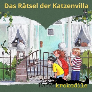 Das Rätsel der Katzenvilla - Die Hafenkrokodile, Folge 3 (Ungekürzt) als Hörbuch