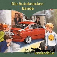 Die Autoknackerbande - Die Hafenkrokodile, Folge 6 (Ungekürzt)