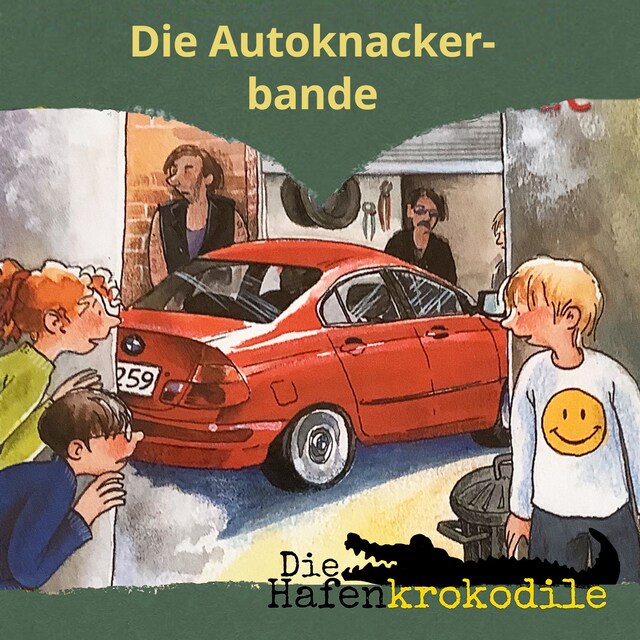Kirjankansi teokselle Die Autoknackerbande - Die Hafenkrokodile, Folge 6 (Ungekürzt)