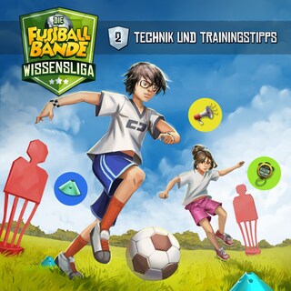 Die Fussballbande, Wissensliga, Folge 2: Technik und Trainingstipps als Hörbuch