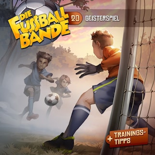Die Fussballbande, Folge 20: Geisterspiel als Hörbuch