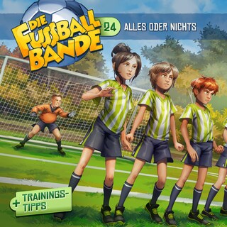 Die Fussballbande, Folge 24: Alles oder nichts als Hörbuch