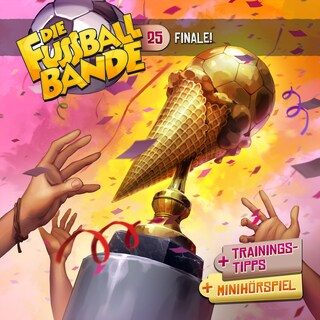 Die Fussballbande, Folge 25: Finale! als Hörbuch