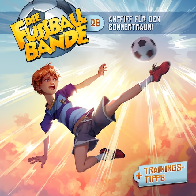 Copertina del libro per Die Fussballbande, Folge 26: Anpfiff für den Sommertraum!