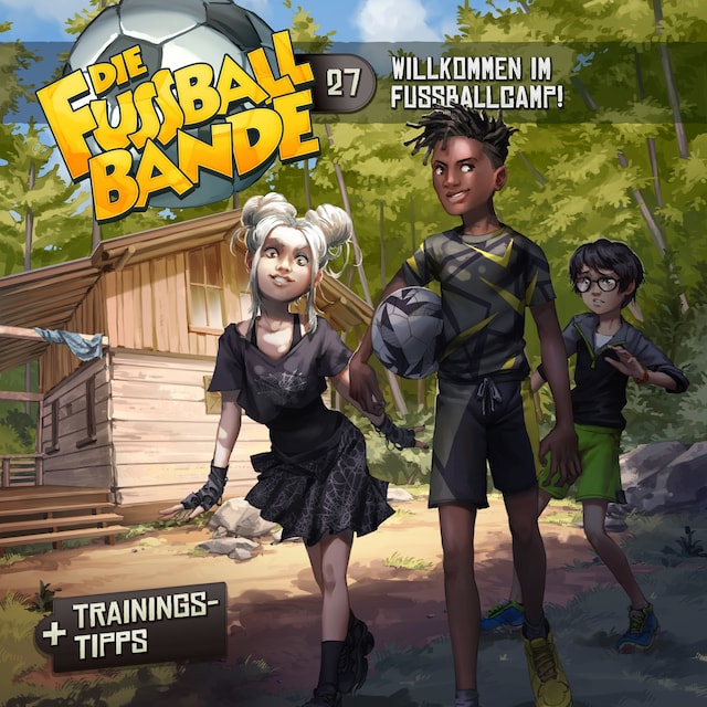 Book cover for Die Fussballbande, Folge 27: Willkommen im Fussballcamp!