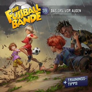 Die Fussballbande, Folge 39: Das Ziel vor Augen als Hörbuch