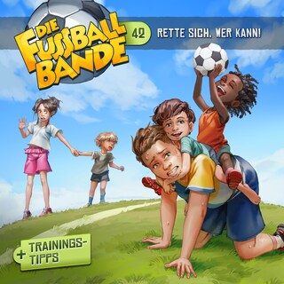 Die Fussballbande, Folge 42: Rette sich, wer kann! als Hörbuch