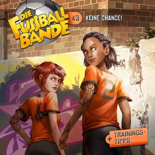 Die Fussballbande, Folge 43: Keine Chance! als Hörbuch