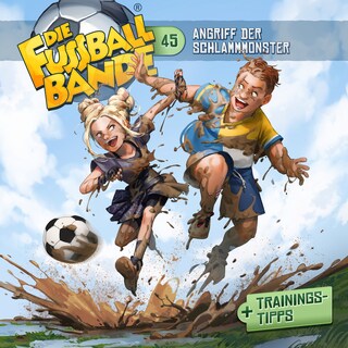 Die Fussballbande, Folge 45: Angriff der Schlammmonster als Hörbuch