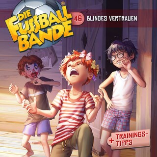 Die Fussballbande, Folge 46: Blindes Vertrauen als Hörbuch