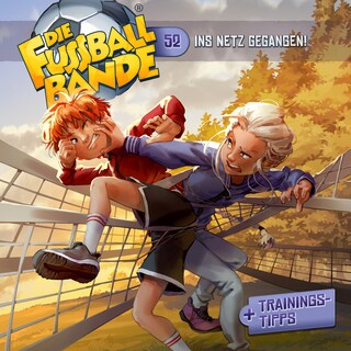 Die Fussballbande, Folge 52: Ins Netz gegangen! als Hörbuch