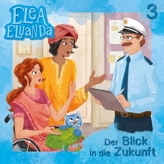 Elea Eluanda, Folge 3: Der Blick in die Zukunft als Hörbuch