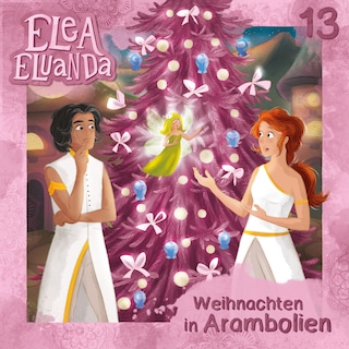 Elea Eluanda, Folge 13: Weihnachten in Arambolien als Hörbuch