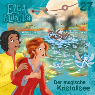 Elea Eluanda, Folge 27: Der magische Kristallsee als Hörbuch