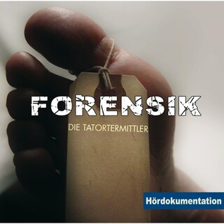 Forensik - Die Tatortermittler als Hörbuch