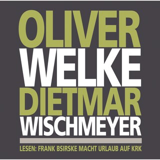 Oliver Welke Dietmar Wischmeyer lesen: Frank Bsirske macht Urlaub auf Krk als Hörbuch