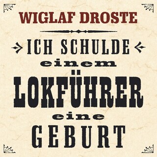 Ich schulde einem Lokführer eine Geburt als Hörbuch