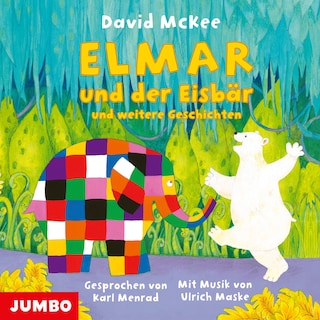 Elmar und der Eisbär und weitere Geschichten als Hörbuch