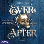 Ever & After. Die letzte Stunde [Band 3 (ungekürzt)]