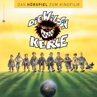 Die wilden Kerle 1 - Das Hörspiel zum Kinofilm als Hörbuch