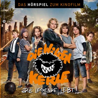 Die wilden Kerle 6 - Die Legende lebt - Das Hörspiel zum Kinofilm als Hörbuch