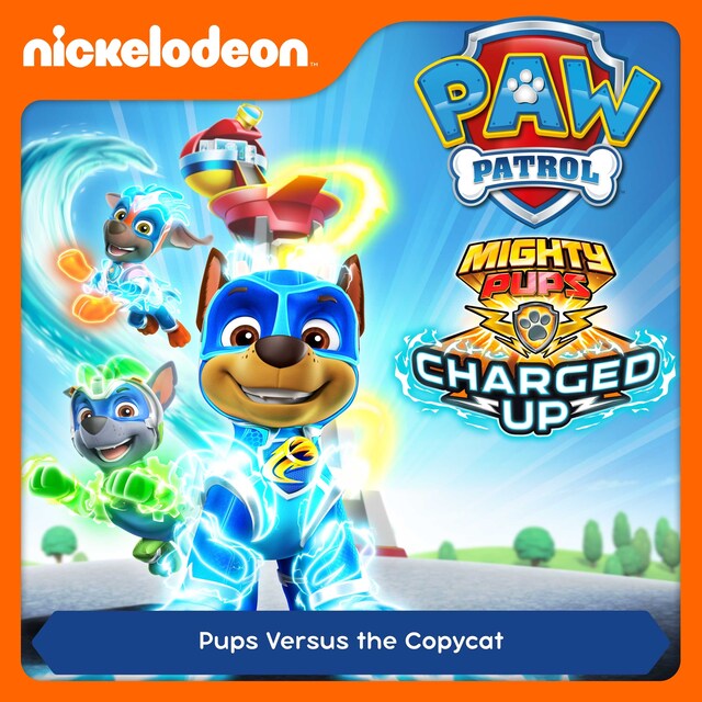 Book cover for Episode 07: Mighty Pups, Charged Up: Pups Versus the Copycat