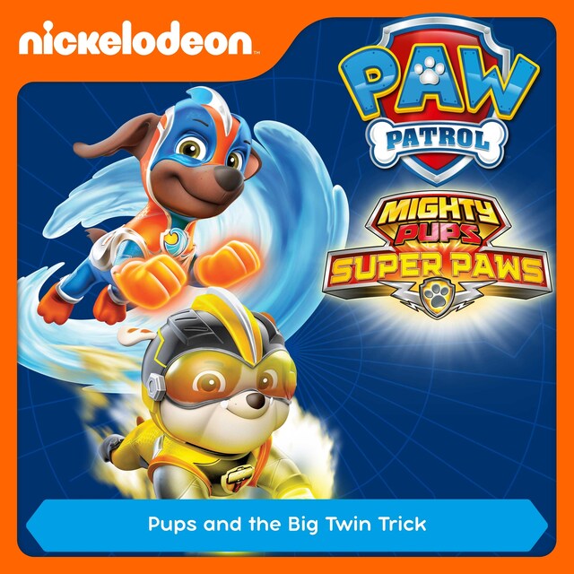 Book cover for Episode 05: Mighty Pups, Super Paws: Pups and the Big Twin Trick