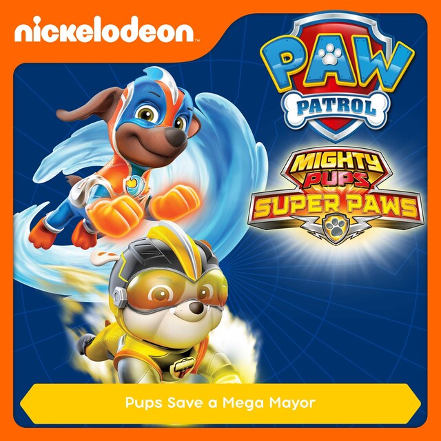 Book cover for Episode 06: Mighty Pups, Super Paws: Pups Save a Mega Mayor