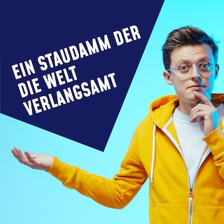 Folge 17: Ein Staudamm, der die Welt verlangsamt als Hörbuch
