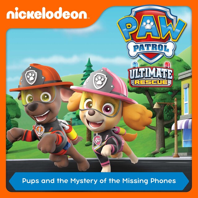 Book cover for Episode 11: Ultimate Rescue: Pups and the Mystery of the Missing Phones