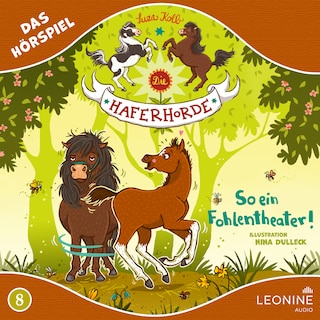 Die Haferhorde - So ein Fohlentheater! (Hörspiel zu Band 8) als Hörbuch