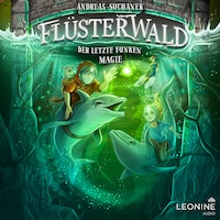 Flüsterwald - Der letzte Funken Magie (Staffel II, Band 4)