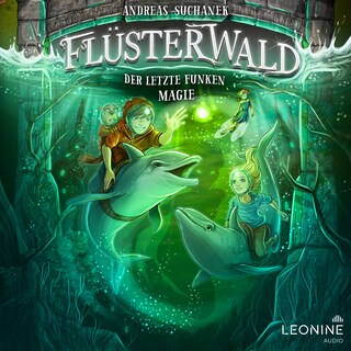 Flüsterwald - Der letzte Funken Magie (Staffel II, Band 4) als Hörbuch