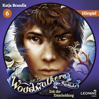 Woodwalkers - Die Rückkehr. Zeit der Entscheidung - Das Hörspiel (Staffel 2, Band 6)