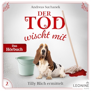 Der Tod wischt mit: Tilly Blich ermittelt (Ein Fall für Tilly Blich 2) als Hörbuch