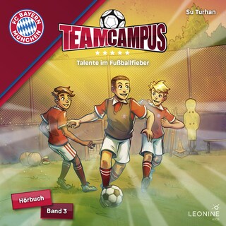 FC Bayern Team Campus - Talente im Fußballfieber (Band 3) als Hörbuch