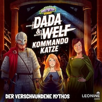 Dada & Welf - Kommando Katze. Folge 02: Der verschwundene Mythos