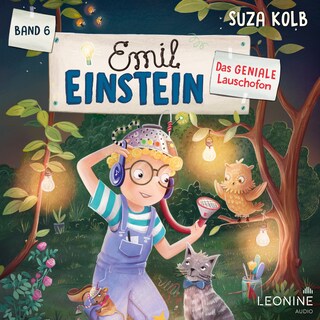 Emil Einstein (Bd. 6): Das geniale Lauschofon als Hörbuch