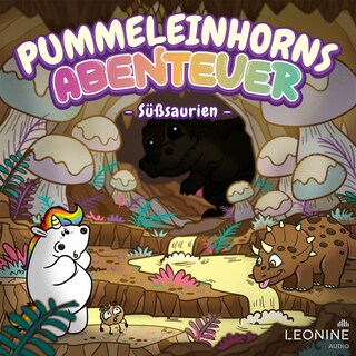 Pummeleinhorns Abenteuer - Süßsaurien als Hörbuch