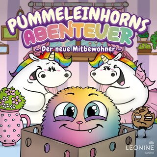Pummeleinhorns Abenteuer - Der neue Mitbewohner als Hörbuch