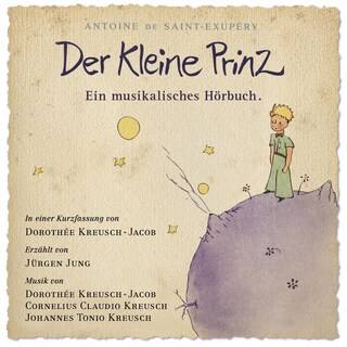Der Kleine Prinz - Ein musikalisches Hörbuch als Hörbuch