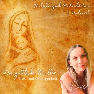 Die Göttliche Mutter - Trost und Geborgenheit als Hörbuch