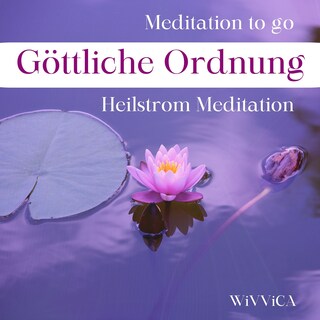 Göttliche Ordnung - Heilstrom Meditation als Hörbuch