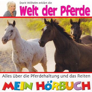 Dorit Wilhelm erklärt, Dorit Wilhelm erklärt die Welt der Pferde als Hörbuch