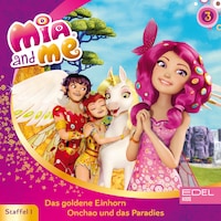 Folge 3: Das goldene Einhorn / Onchao und das Paradies (Das Original-Hörspiel zur TV-Serie)