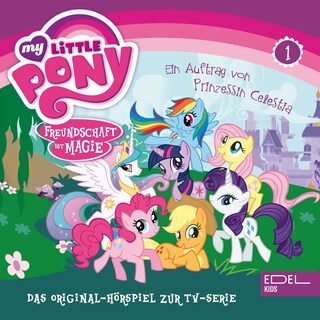 Folge 1: Ein Auftrag von Prinzessin Celestia - Teil 1 und 2 (Das Original-Hörspiel zur TV-Serie) als Hörbuch