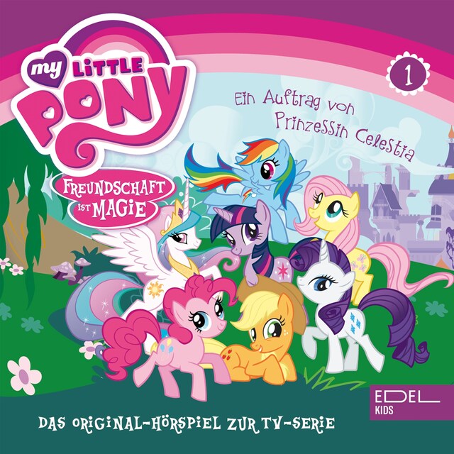 Folge 1: Ein Auftrag von Prinzessin Celestia - Teil 1 und 2 (Das Original-Hörspiel zur TV-Serie) Okładka książki dla Folge 1: Ein Auftrag von Prinzessin Celestia - Teil 1 und 2 (Das Original-Hörspiel zur TV-Serie)